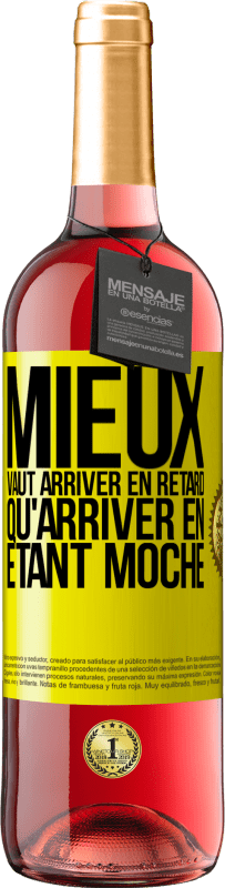 29,95 € | Vin rosé Édition ROSÉ Mieux vaut arriver en retard qu'arriver en étant moche Étiquette Jaune. Étiquette personnalisable Vin jeune Récolte 2024 Tempranillo