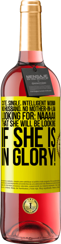 29,95 € Free Shipping | Rosé Wine ROSÉ Edition Cute, single, intelligent woman, no husband, no mother-in-law, looking for: Naaaaa! That she will be looking if she is in Yellow Label. Customizable label Young wine Harvest 2025 Tempranillo