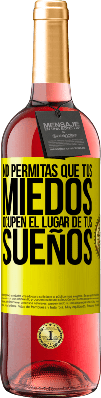 «No permitas que tus miedos ocupen el lugar de tus sueños» Edición ROSÉ