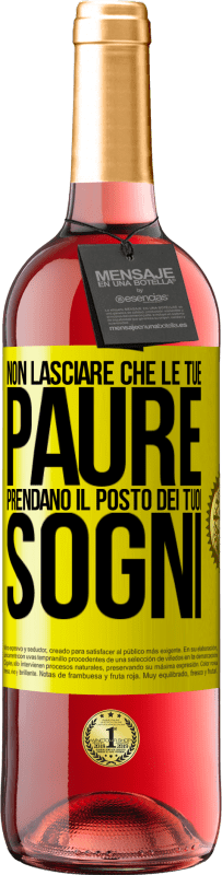 Spedizione Gratuita | Vino rosato Edizione ROSÉ Non lasciare che le tue paure prendano il posto dei tuoi sogni Etichetta Gialla. Etichetta personalizzabile Vino giovane Raccogliere 2023 Tempranillo