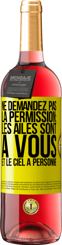 29,95 € | Vin rosé Édition ROSÉ Ne demandez pas la permission: les ailes sont à vous et le ciel à personne Étiquette Jaune. Étiquette personnalisable Vin jeune Récolte 2024 Tempranillo