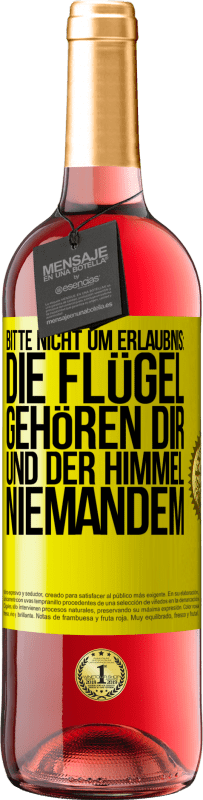 Kostenloser Versand | Roséwein ROSÉ Ausgabe Bitte nicht um Erlaubnis: Die Flügel gehören dir und der Himmel niemandem Gelbes Etikett. Anpassbares Etikett Junger Wein Ernte 2023 Tempranillo