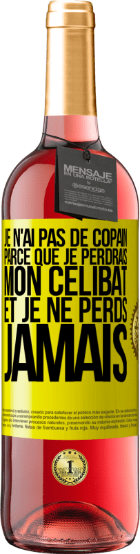 29,95 € | Vin rosé Édition ROSÉ Je n'ai pas de copain parce que je perdrais mon célibat et je ne perds jamais Étiquette Jaune. Étiquette personnalisable Vin jeune Récolte 2024 Tempranillo