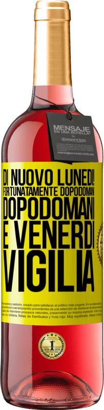 29,95 € Spedizione Gratuita | Vino rosato Edizione ROSÉ Di nuovo lunedì! Fortunatamente dopodomani dopodomani è venerdì vigilia Etichetta Gialla. Etichetta personalizzabile Vino giovane Raccogliere 2023 Tempranillo