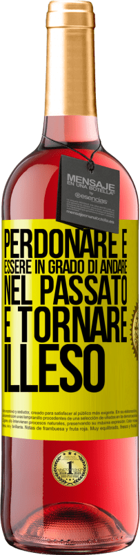 «Perdonare è essere in grado di andare nel passato e tornare illeso» Edizione ROSÉ