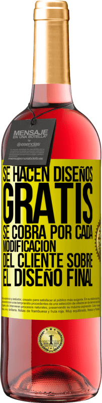 «Se hacen diseños gratis. Se cobra por cada modificación del cliente sobre el diseño final» Edición ROSÉ