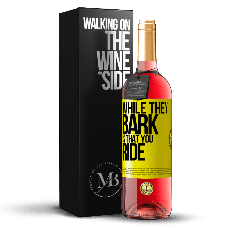 29,95 € Free Shipping | Rosé Wine ROSÉ Edition While they bark is that you ride Yellow Label. Customizable label Young wine Harvest 2023 Tempranillo