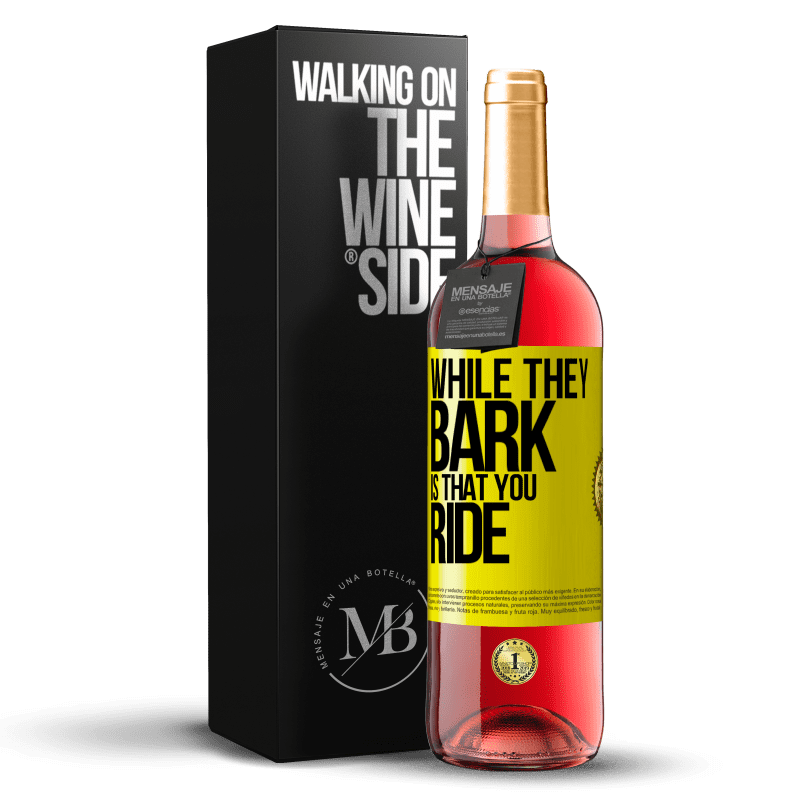 29,95 € Free Shipping | Rosé Wine ROSÉ Edition While they bark is that you ride Yellow Label. Customizable label Young wine Harvest 2025 Tempranillo