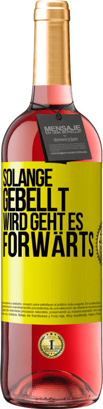 29,95 € Kostenloser Versand | Roséwein ROSÉ Ausgabe Solange gebellt wird, geht es forwärts Gelbes Etikett. Anpassbares Etikett Junger Wein Ernte 2023 Tempranillo