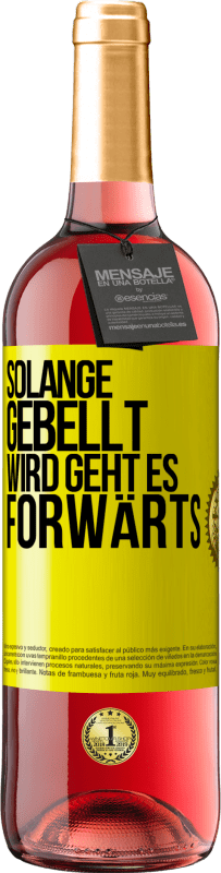 29,95 € | Roséwein ROSÉ Ausgabe Solange gebellt wird, geht es forwärts Gelbes Etikett. Anpassbares Etikett Junger Wein Ernte 2024 Tempranillo