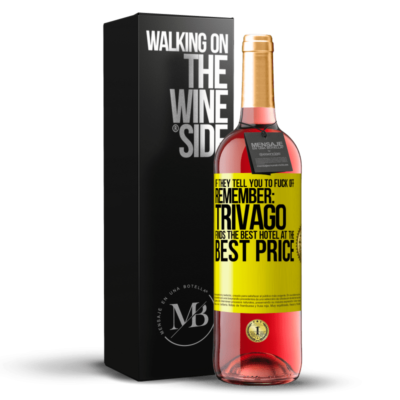 29,95 € Free Shipping | Rosé Wine ROSÉ Edition If they tell you to fuck off, remember: Trivago finds the best hotel at the best price Yellow Label. Customizable label Young wine Harvest 2023 Tempranillo