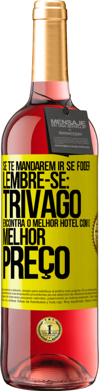 Envio grátis | Vinho rosé Edição ROSÉ Se te mandarem ir se foder, lembre-se: Trivago encontra o melhor hotel com o melhor preço Etiqueta Amarela. Etiqueta personalizável Vinho jovem Colheita 2023 Tempranillo