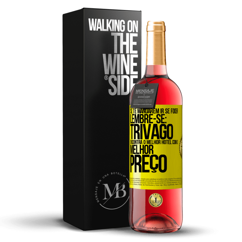 29,95 € Envio grátis | Vinho rosé Edição ROSÉ Se te mandarem ir se foder, lembre-se: Trivago encontra o melhor hotel com o melhor preço Etiqueta Amarela. Etiqueta personalizável Vinho jovem Colheita 2023 Tempranillo