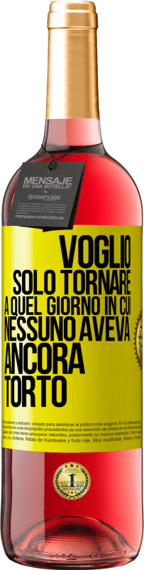 29,95 € | Vino rosato Edizione ROSÉ Voglio solo tornare a quel giorno in cui nessuno aveva ancora torto Etichetta Gialla. Etichetta personalizzabile Vino giovane Raccogliere 2024 Tempranillo