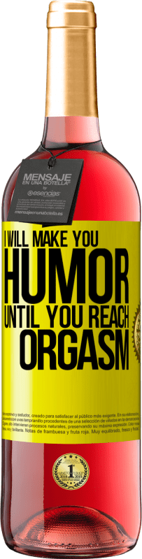 Free Shipping | Rosé Wine ROSÉ Edition I will make you humor until you reach orgasm Yellow Label. Customizable label Young wine Harvest 2023 Tempranillo