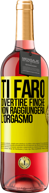 29,95 € | Vino rosato Edizione ROSÉ Ti farò divertire finché non raggiungerai l'orgasmo Etichetta Gialla. Etichetta personalizzabile Vino giovane Raccogliere 2024 Tempranillo