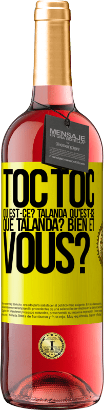 29,95 € | Vin rosé Édition ROSÉ Toc Toc. Qui est-ce? Talanda Qu'est-ce que Talanda? Bien et vous? Étiquette Jaune. Étiquette personnalisable Vin jeune Récolte 2023 Tempranillo