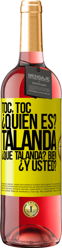 29,95 € | Vino Rosado Edición ROSÉ Toc, toc. ¿Quién es? Talanda ¿Qué Talanda? Bien ¿y usted? Etiqueta Amarilla. Etiqueta personalizable Vino joven Cosecha 2023 Tempranillo