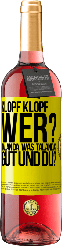 29,95 € Kostenloser Versand | Roséwein ROSÉ Ausgabe Klopf klopf. Wer? Talanda Was Talanda? Gut und du? Gelbes Etikett. Anpassbares Etikett Junger Wein Ernte 2023 Tempranillo