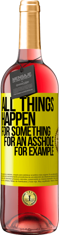 Free Shipping | Rosé Wine ROSÉ Edition All things happen for something, for an asshole for example Yellow Label. Customizable label Young wine Harvest 2023 Tempranillo