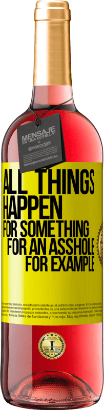 29,95 € Free Shipping | Rosé Wine ROSÉ Edition All things happen for something, for an asshole for example Yellow Label. Customizable label Young wine Harvest 2025 Tempranillo