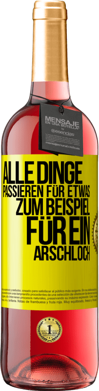 Kostenloser Versand | Roséwein ROSÉ Ausgabe Alle Dinge passieren für etwas, zum Beispiel für ein Arschloch Gelbes Etikett. Anpassbares Etikett Junger Wein Ernte 2023 Tempranillo