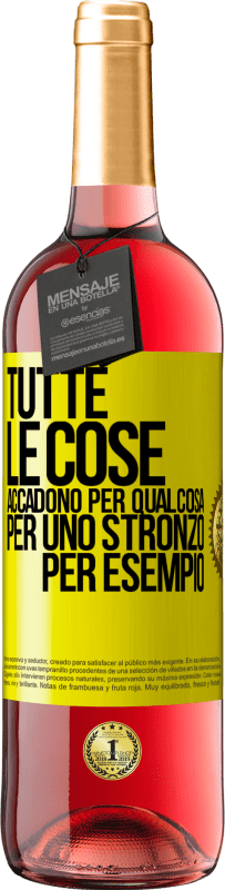 Spedizione Gratuita | Vino rosato Edizione ROSÉ Tutte le cose accadono per qualcosa, per uno stronzo per esempio Etichetta Gialla. Etichetta personalizzabile Vino giovane Raccogliere 2023 Tempranillo