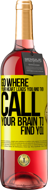 29,95 € Free Shipping | Rosé Wine ROSÉ Edition Go where your heart leads you and then call your brain to find you Yellow Label. Customizable label Young wine Harvest 2023 Tempranillo