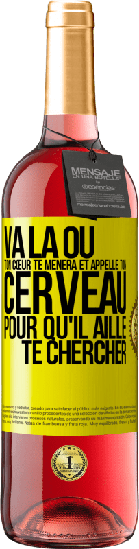 Envoi gratuit | Vin rosé Édition ROSÉ Va là où ton cœur te mènera et appelle ton cerveau pour qu'il aille te chercher Étiquette Jaune. Étiquette personnalisable Vin jeune Récolte 2023 Tempranillo