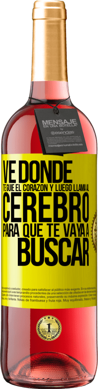 Envío gratis | Vino Rosado Edición ROSÉ Ve donde te guíe el corazón y luego llama al cerebro para que te vaya a buscar Etiqueta Amarilla. Etiqueta personalizable Vino joven Cosecha 2023 Tempranillo