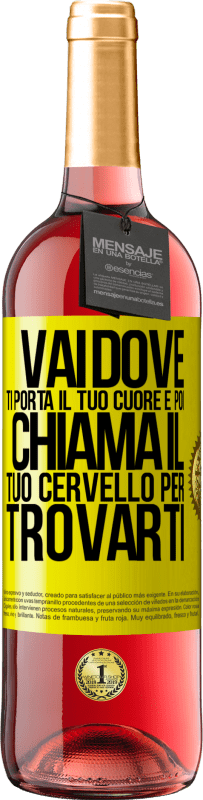 Spedizione Gratuita | Vino rosato Edizione ROSÉ Vai dove ti porta il tuo cuore e poi chiama il tuo cervello per trovarti Etichetta Gialla. Etichetta personalizzabile Vino giovane Raccogliere 2023 Tempranillo