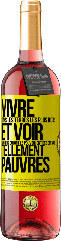 Envoi gratuit | Vin rosé Édition ROSÉ Vivre dans les terres les plus riches et voir que ceux qui ont le pouvoir ont des cerveaux tellement pauvres Étiquette Jaune. Étiquette personnalisable Vin jeune Récolte 2023 Tempranillo