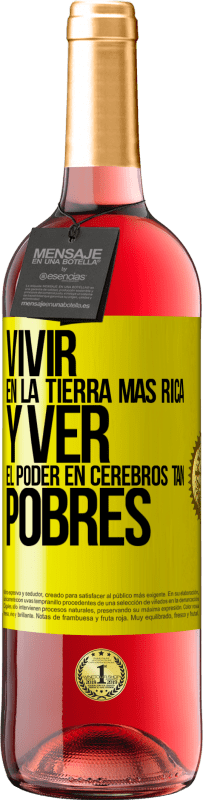 29,95 € Envío gratis | Vino Rosado Edición ROSÉ Vivir en la tierra más rica y ver el poder en cerebros tan pobres Etiqueta Amarilla. Etiqueta personalizable Vino joven Cosecha 2025 Tempranillo