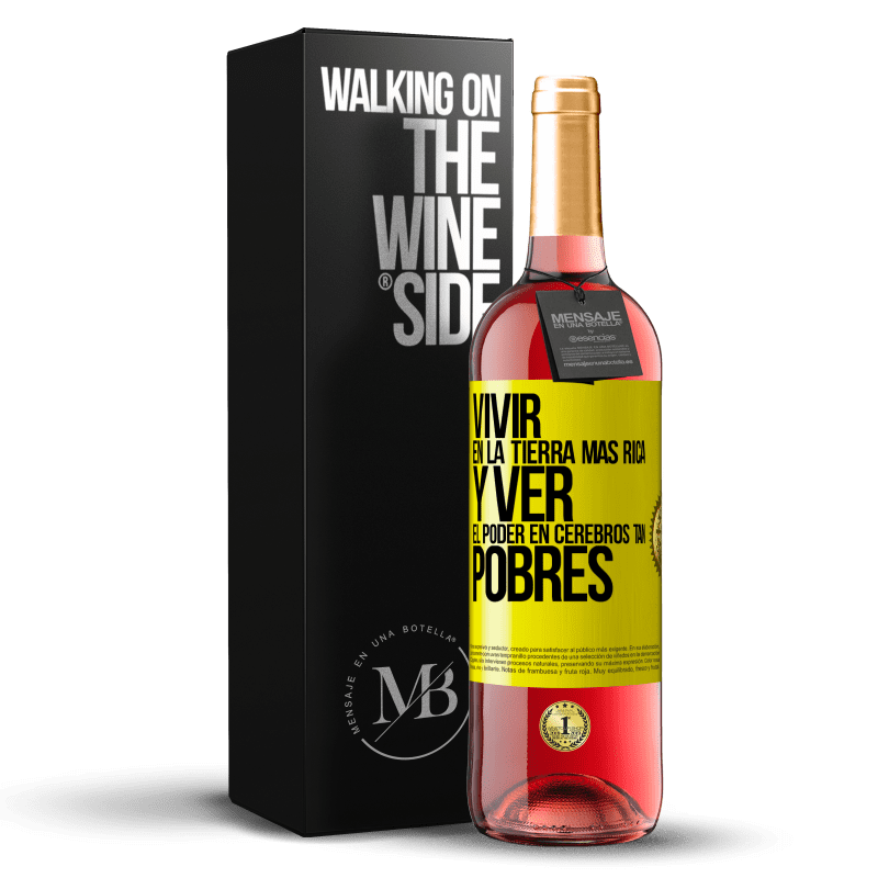 29,95 € Envío gratis | Vino Rosado Edición ROSÉ Vivir en la tierra más rica y ver el poder en cerebros tan pobres Etiqueta Amarilla. Etiqueta personalizable Vino joven Cosecha 2025 Tempranillo