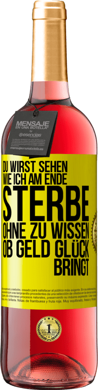 Kostenloser Versand | Roséwein ROSÉ Ausgabe Du wirst sehen, wie ich am Ende sterbe, ohne zu wissen, ob Geld Glück bringt Gelbes Etikett. Anpassbares Etikett Junger Wein Ernte 2023 Tempranillo