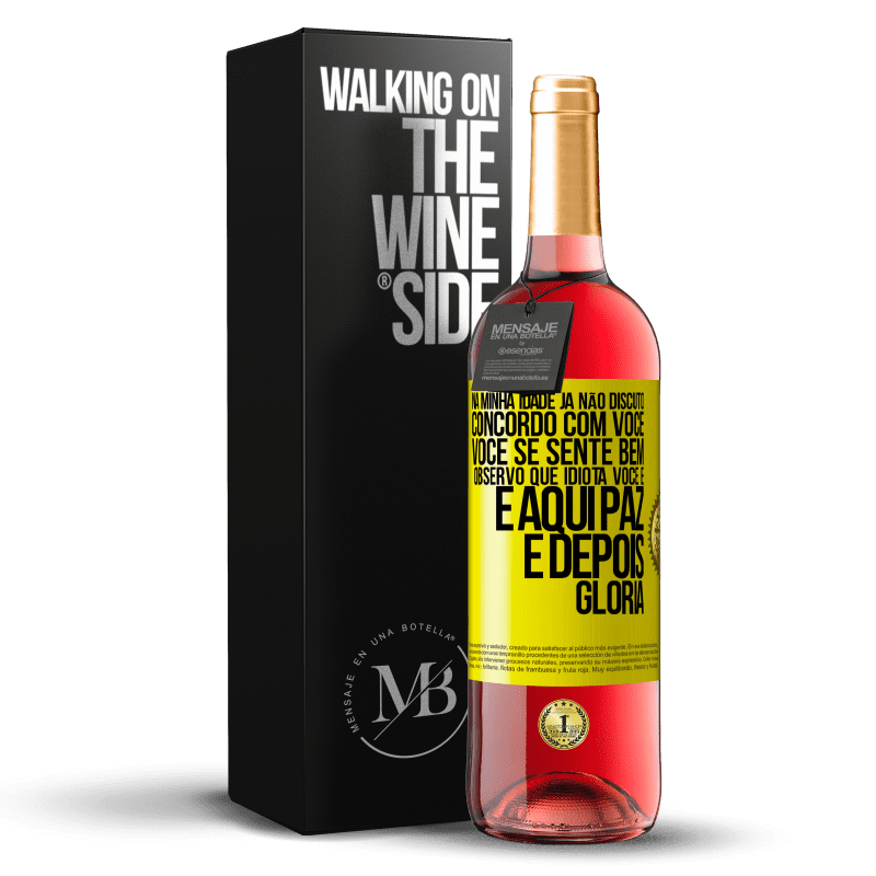 29,95 € Envio grátis | Vinho rosé Edição ROSÉ Na minha idade já não discuto, concordo com você, você se sente bem, observo que idiota você é e aqui paz e depois glória Etiqueta Amarela. Etiqueta personalizável Vinho jovem Colheita 2023 Tempranillo