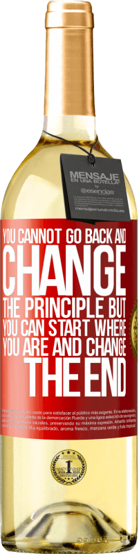 «Вы не можете вернуться и изменить принцип. Но вы можете начать, где вы находитесь и изменить конец» Издание WHITE