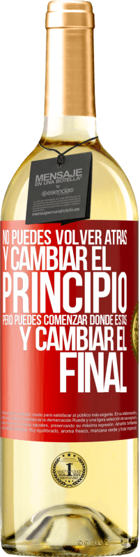 29,95 € Envío gratis | Vino Blanco Edición WHITE No puedes volver atrás y cambiar el principio. Pero puedes comenzar donde estás y cambiar el final Etiqueta Roja. Etiqueta personalizable Vino joven Cosecha 2025 Verdejo