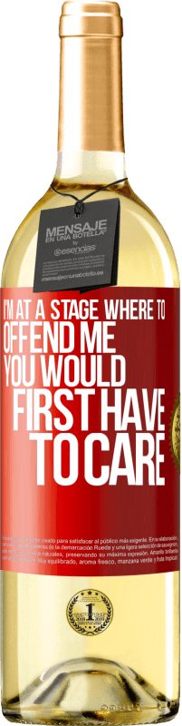 29,95 € Free Shipping | White Wine WHITE Edition I'm at a stage where to offend me, you would first have to care Red Label. Customizable label Young wine Harvest 2024 Verdejo