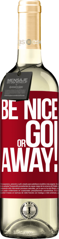 «Be nice or go away» Édition WHITE