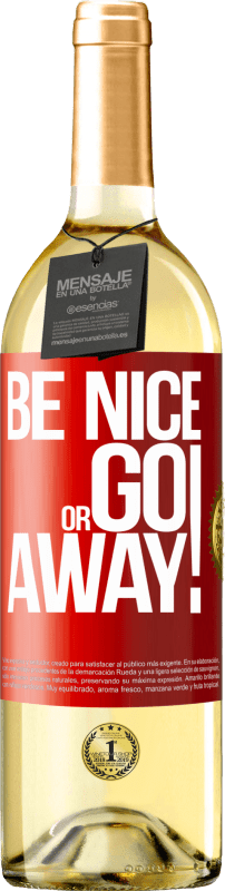 «Be nice or go away» Edição WHITE