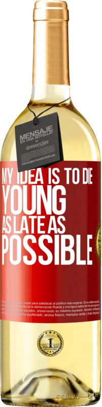 29,95 € Free Shipping | White Wine WHITE Edition My idea is to die young as late as possible Red Label. Customizable label Young wine Harvest 2024 Verdejo