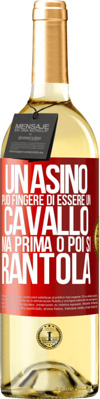 29,95 € Spedizione Gratuita | Vino bianco Edizione WHITE Un asino può fingere di essere un cavallo, ma prima o poi si rantola Etichetta Rossa. Etichetta personalizzabile Vino giovane Raccogliere 2024 Verdejo