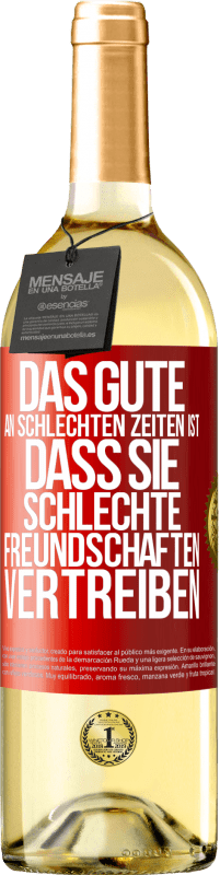 29,95 € | Weißwein WHITE Ausgabe Das Gute an schlechten Zeiten ist, dass sie schlechte Freundschaften vertreiben Rote Markierung. Anpassbares Etikett Junger Wein Ernte 2023 Verdejo