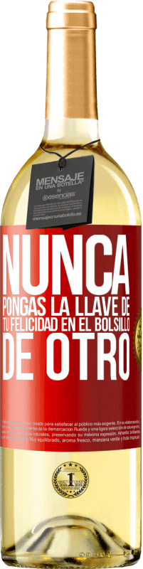 29,95 € | Vino Blanco Edición WHITE Nunca pongas la llave de tu felicidad en el bolsillo de otro Etiqueta Roja. Etiqueta personalizable Vino joven Cosecha 2025 Verdejo