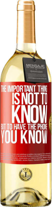 29,95 € | White Wine WHITE Edition The important thing is not to know, but to have the phone you know Red Label. Customizable label Young wine Harvest 2024 Verdejo