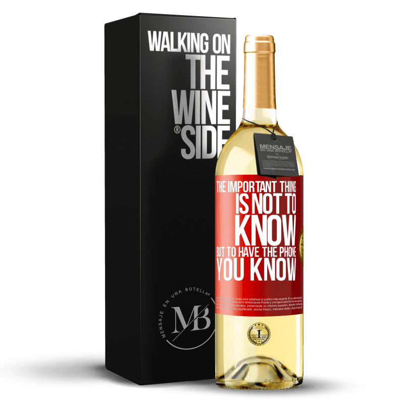 29,95 € Free Shipping | White Wine WHITE Edition The important thing is not to know, but to have the phone you know Red Label. Customizable label Young wine Harvest 2024 Verdejo