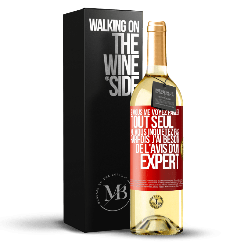 29,95 € Envoi gratuit | Vin blanc Édition WHITE Si vous me voyez parler tout seul ne vous inquiétez pas. Parfois j'ai besoin de l'avis d'un expert Étiquette Rouge. Étiquette personnalisable Vin jeune Récolte 2024 Verdejo