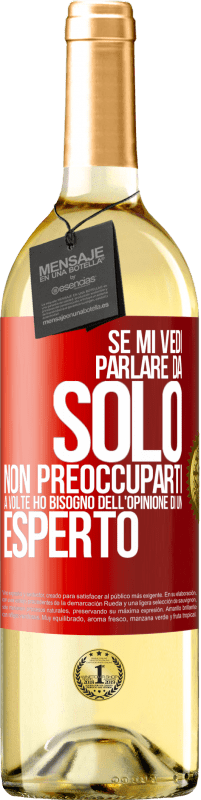 29,95 € | Vino bianco Edizione WHITE Se mi vedi parlare da solo, non preoccuparti. A volte ho bisogno dell'opinione di un esperto Etichetta Rossa. Etichetta personalizzabile Vino giovane Raccogliere 2024 Verdejo