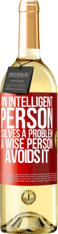 29,95 € | White Wine WHITE Edition An intelligent person solves a problem. A wise person avoids it Red Label. Customizable label Young wine Harvest 2023 Verdejo